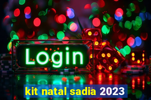 kit natal sadia 2023